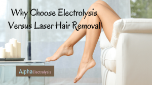 Electrolysis or Laser treatments, which are better